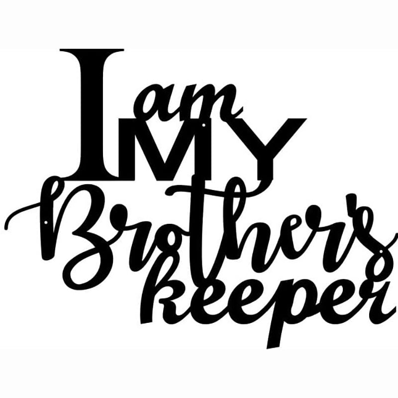 I Am My Brothers Keeper - Metal Sign