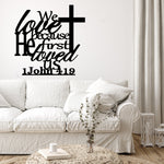 We Love Because He First Loved Us - Metal Sign